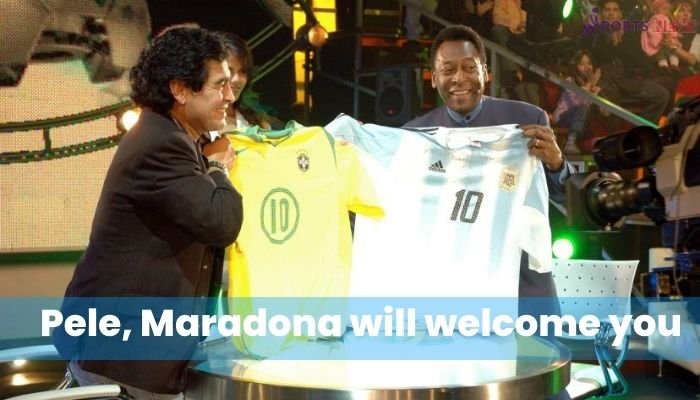 Pele, Maradona will welcome you